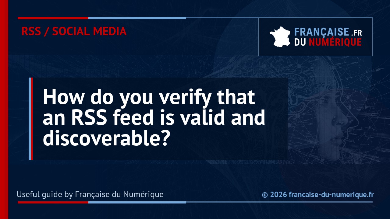 How do you verify that an RSS feed is valid and discoverable?