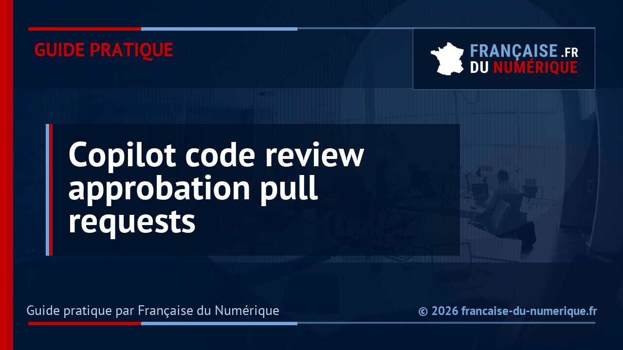 Copilot Code Review peut approuver des pull requests