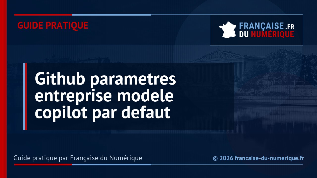 Enterprise-managed settings : GitHub permet de choisir n’importe quel modèle par défaut
